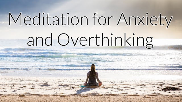 Guided Meditation for Anxiety and Overthinking