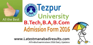 Tezpur University Admission Form 2016-17, Tezpur University B.Tech Admission Form 2016, Tezpur University Examination Schedule 2016