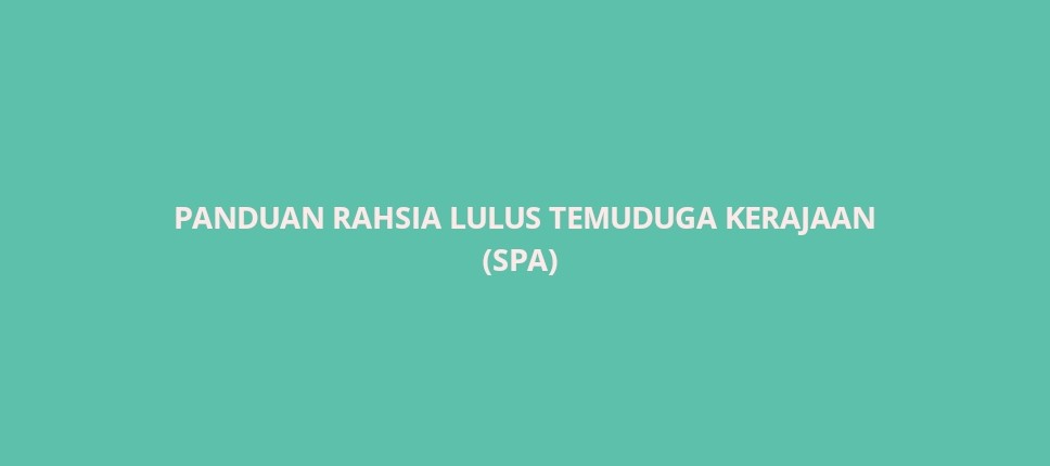 Panduan Rahsia Lulus Temuduga SPA 2020 - SPA