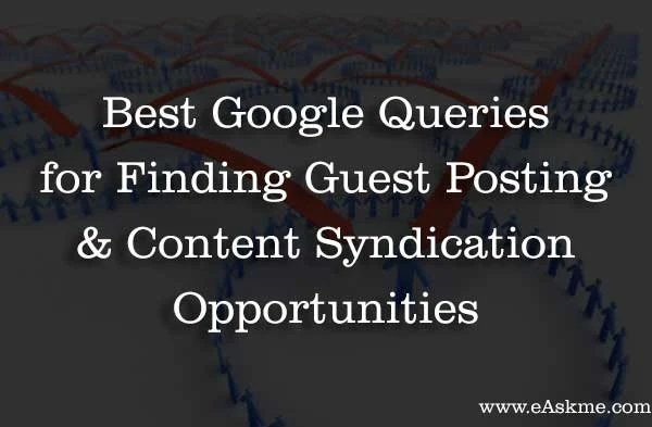 50+ Best Google Queries for Finding Guest Posting and Content Syndication Opportunities in 2019: eAskme