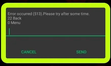 Fix Error Occurred (513). Please Try After Some Time. 22 Back 0 Menu  Problem Solved Idea Sim