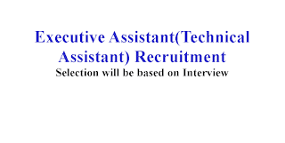 Executive Assistant(Technical Assistant) Recruitment - Government of India