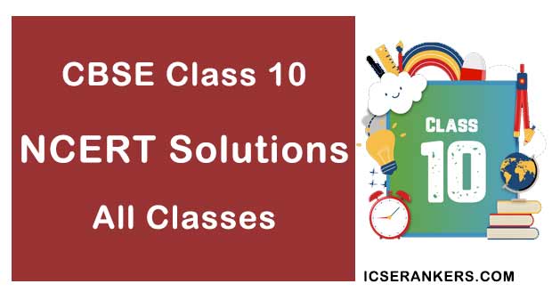 NCERT Solutions for Class 10- All Subjects