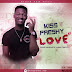 F! MUSIC: Kiss Preshy - Love | @FoshoENT_Radio