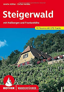 Steigerwald: mit Haßbergen und Frankenhöhe. 50 Touren mit GPS-Tracks (Rother Wanderführer)