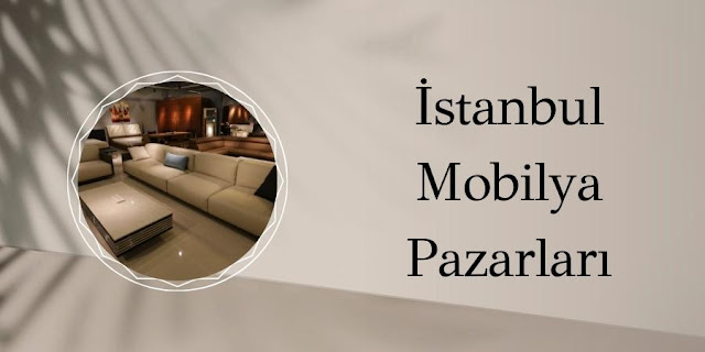 İstanbul Mobilya Pazarları