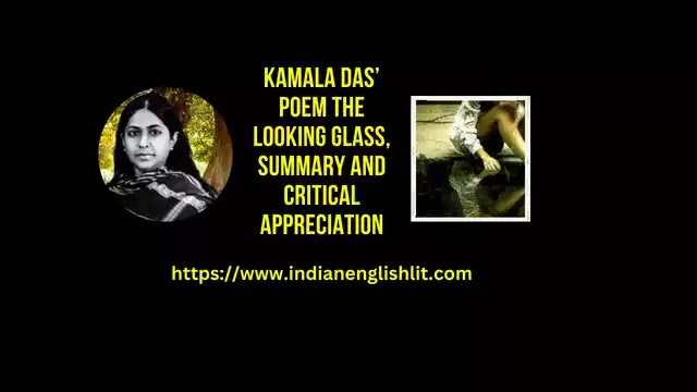 Kamala Das’ Poem, The Looking Glass, Summary and Critical Appreciation