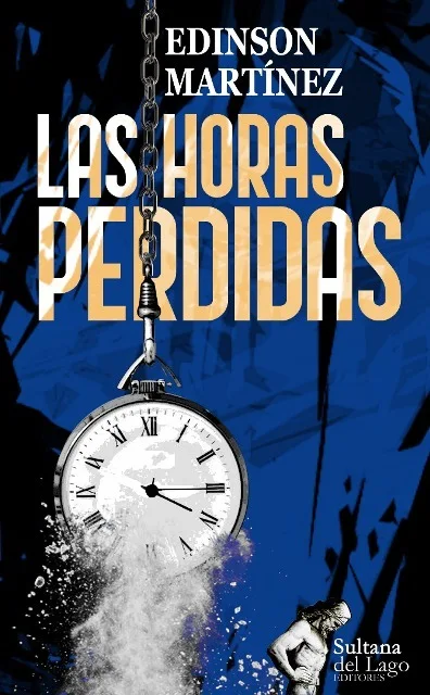 Recientemente la Editorial Sultana del Lago Editores, realizó el lanzamiento digital de la novela “Las horas perdidas” de Edinson Martínez