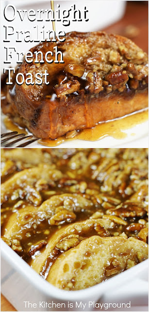 Overnight Praline French Toast ~ With assemble-ahead ease & a decadently delicious pecan-brown sugar topping, this Overnight Praline French Toast is a perfect brunch or breakfast treat!  www.thekitchenismyplayground.com