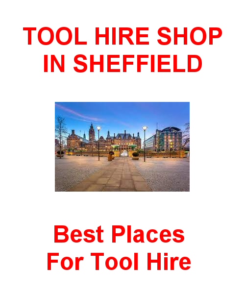 Best Places For Tool Hire In Sheffield