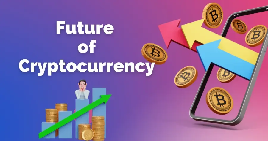 The Future of Cryptocurrency: What You Need to Know