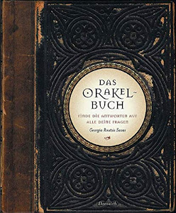 Das Orakel-Buch: Finde die Antworten auf alle deine Fragen (Ehrenwirth Sachbuch)