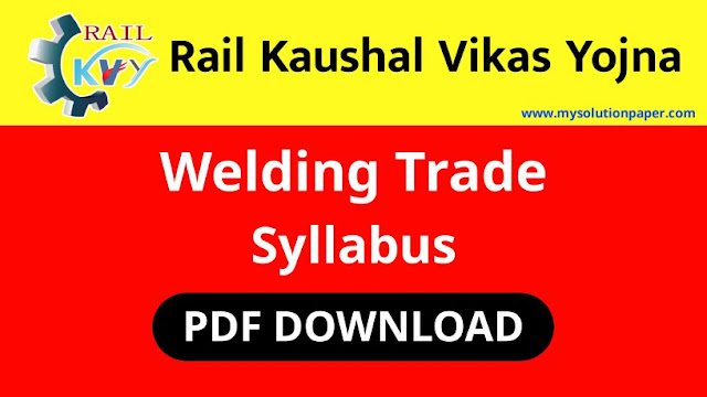 Download Rail Kaushal Vikas Yojana Welding Trade Syllabus PDF.