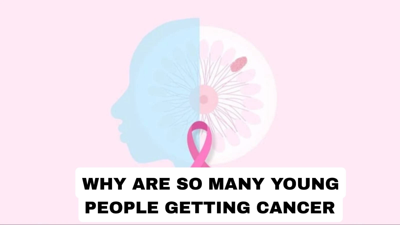 Why are so many young people getting cancer