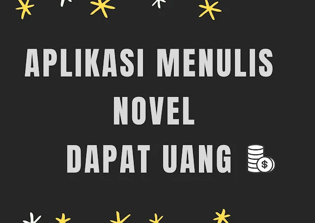 Aplikasi Menulis Novel Dapat Uang