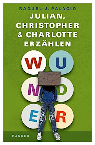 Wunder – Julian, Christopher und Charlotte erzählen