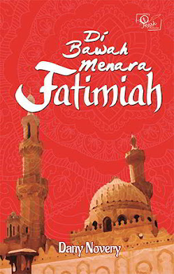 Di Bawah Menara Fatimiah  by Dany Novery