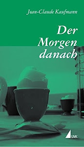 Der Morgen danach. Wie eine Liebesgeschichte beginnt (Ã©dition discours) by Jean-Claude Kaufmann (2004-02-01)