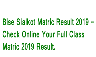 Bise Sialkot Matric Result 2019