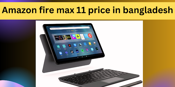 Amazon fire max 11 price in bangladesh