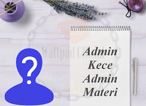 Admin Kece | Admin Materi Wattpad Official
