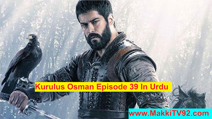 Kurulus Osman Episode 39 Urdu Subtitles || Makki TV