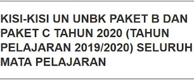 Kisi-Kisi UN UNBK Paket B dan Paket C Tahun 2020 (Tahun Pelajaran 2019/2020)