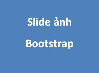 Hướng dẫn tạo slide ảnh sử dụng thư viện Bootstrap