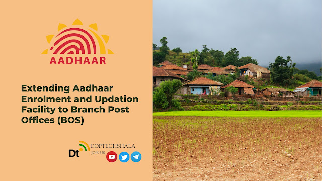 Extending Aadhaar Enrolment and Updation Facility to Branch Post Offices