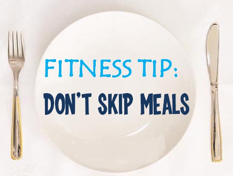 Don’t skip meals
