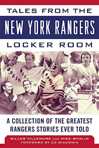 Tales from the New York Rangers Locker Room: A Collection of the Greatest Rangers Stories Ever Told (Tales from the Team)