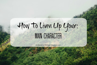 http://scattered-scribblings.blogspot.com/2017/05/how-to-liven-up-your-main-character.html