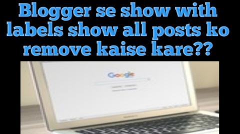 Blogger Se Showing Post With Labels Ko Remove Kaise Kare?