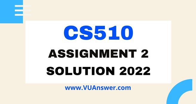 CS510 Assignment 2 Solution Spring 2022