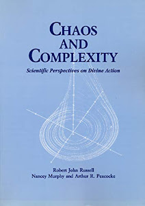 Chaos and Complexity: Scientific Perspectives On Divine Action (Scientific Perspectives on Divine Action/Vatican Observatory)