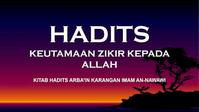 HADITS KEUTAMAAN ZIKIR KEPADA ALLAH