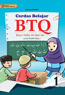 Cerdas Belajar BTQ (Baca Tulis Al-Qur'an) Kelas 1 untuk SD/MI