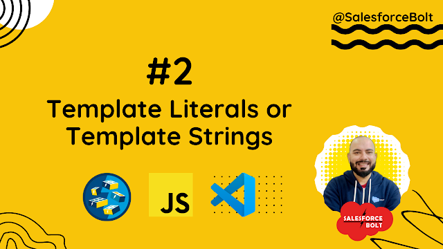 Episode 2: Template Literals | Template Strings in Modern JavaScript Development | Salesforce ☁️⚡️