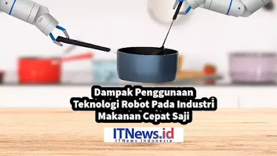 Dampak Penggunaan Teknologi Robot Pada Industri Makanan Cepat Saji