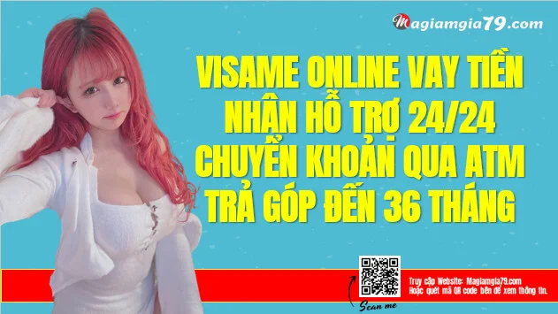 Visame Vay tiền Nhanh Cấp tốc Nhận tiền mặt Siêu Uy tín