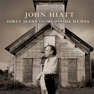 John Hiatt – Dirty jeans and  Mudslide Hymns