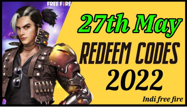 Garena Free Fire Redeem Codes Today -27 May 2022 [ Get 100% working Redeem Codes ].
