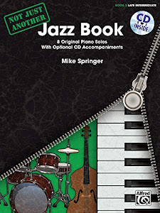 Not Just Another Jazz Book: 8 Original Piano Solos With Optional CD Accompaniments: Late Intermediate