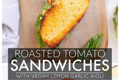   Roasted Tomato Sandwiches with Vegan Lemon Garlic Aioli