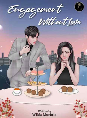 Novel Engagement Without Love Karya Wilda Muchtia Full Episode