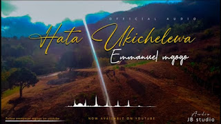 AUDIO | Emmanuel Mgogo – HATA UKICHELEWA (Mp3 Audio Download)