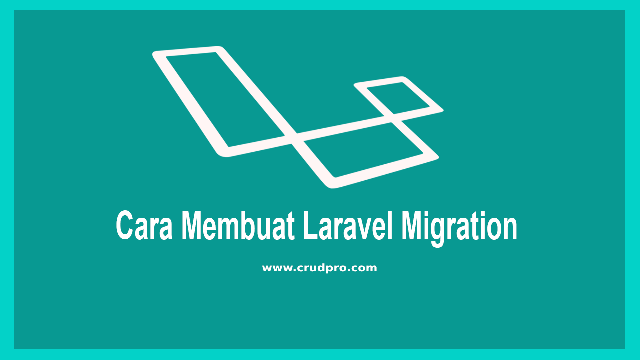 Cara Membuat Laravel Migration