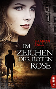 Im Zeichen der roten Rose (Packende Romantic Suspense der Bestsellerautorin Sharon Sala)