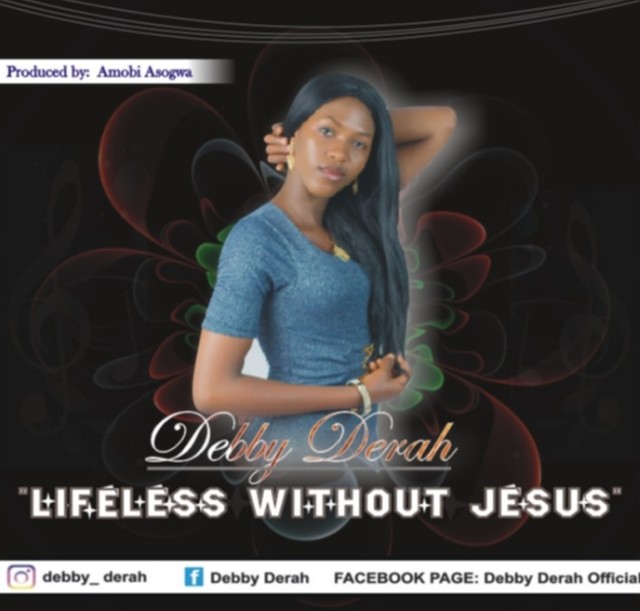 Mp3: Debby Derah – Lifeless without Jesus