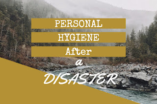 Personal hygiene after a disaster is extremely important.